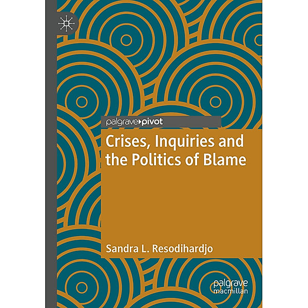 Crises, Inquiries and the Politics of Blame, Sandra L. Resodihardjo