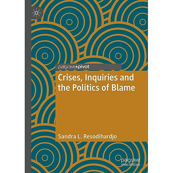 Crises, Inquiries and the Politics of Blame / Progress in Mathematics, Sandra L. Resodihardjo