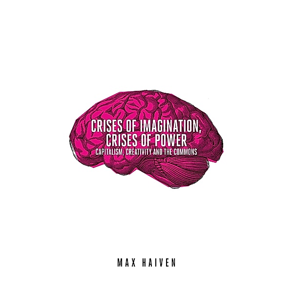 Crises of Imagination, Crises of Power, Max Haiven