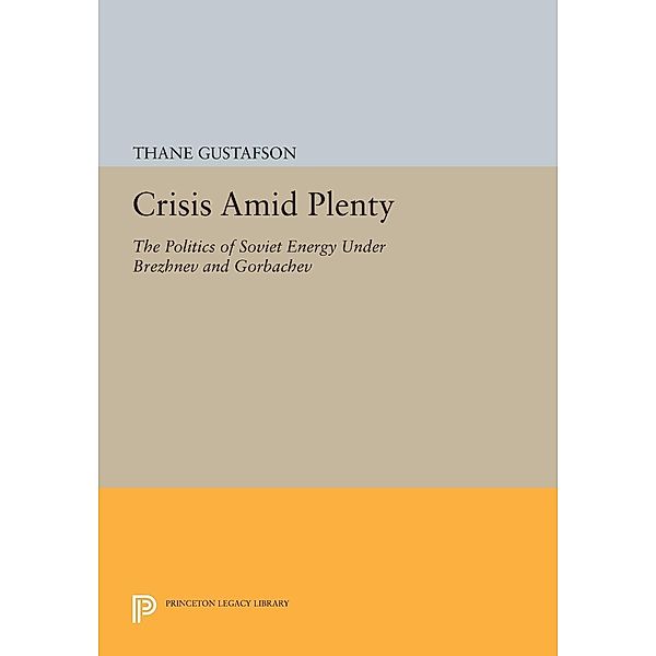 Crisis amid Plenty / Princeton Legacy Library Bd.1028, Thane Gustafson