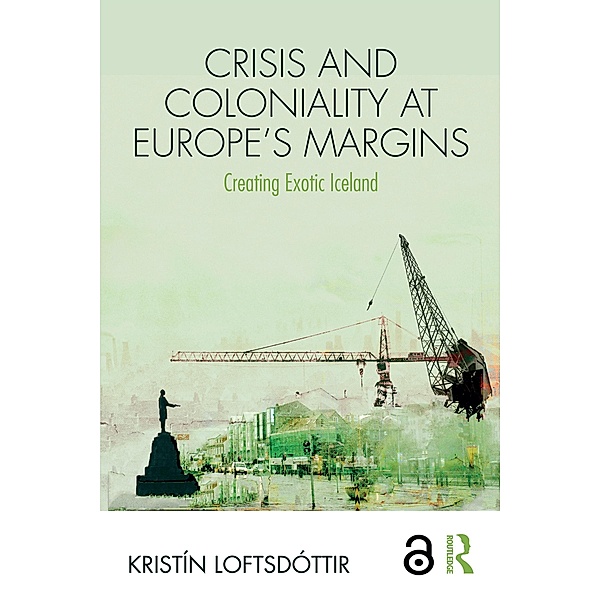 Crisis and Coloniality at Europe's Margins, Kristín Loftsdóttir
