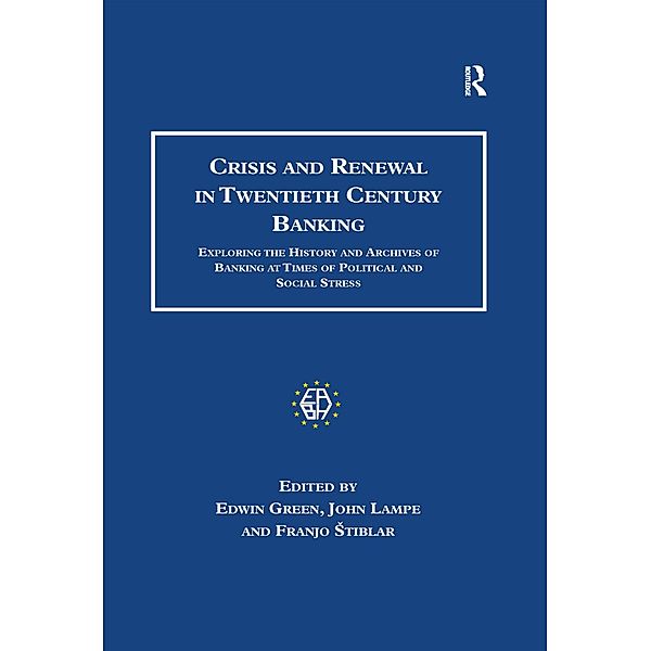 Crisis and Renewal in Twentieth Century Banking, Edwin Green, John Lampe