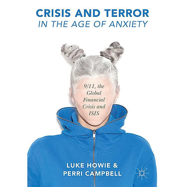Crisis and Terror in the Age of Anxiety, Luke Howie, Perri Campbell