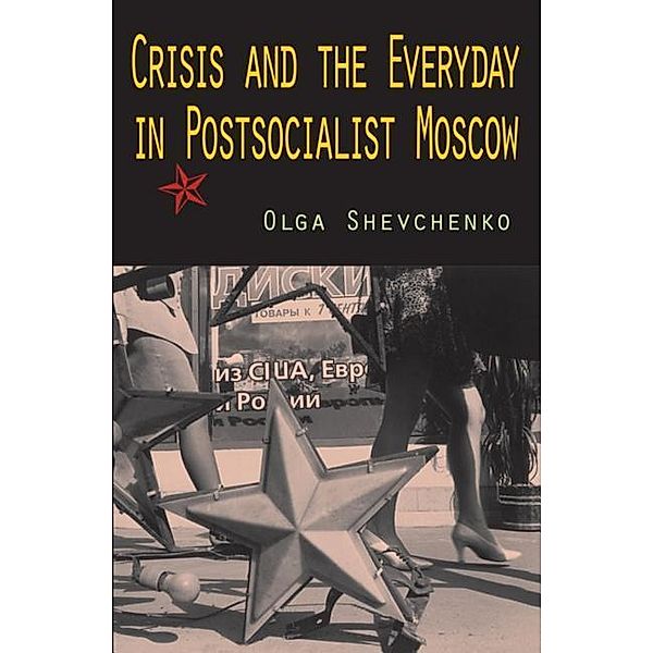 Crisis and the Everyday in Postsocialist Moscow, Olga Shevchenko