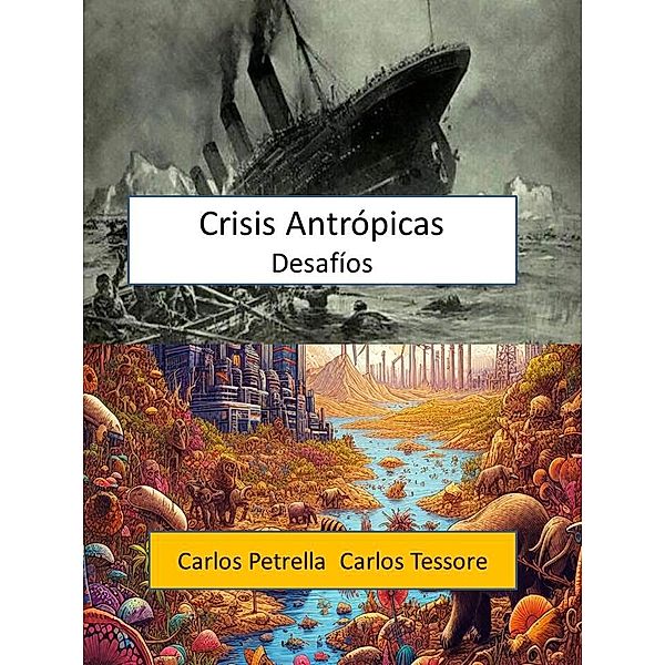 Crisis Antrópicas  - Desafíos, Carlos Petrella, Carlos Tessore