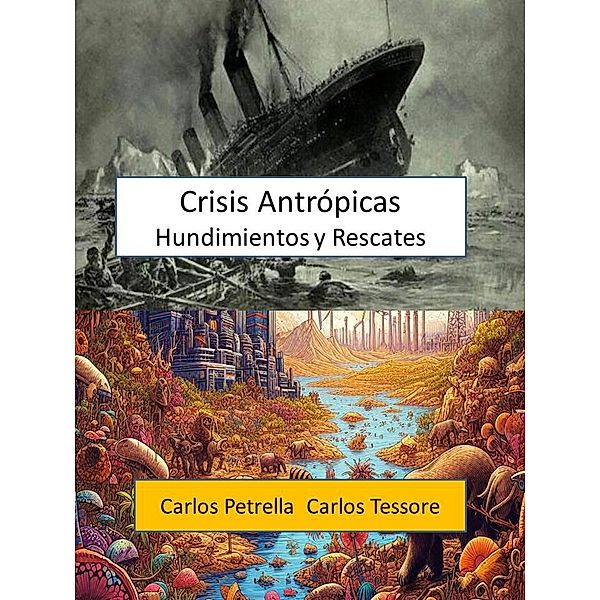 Crisis Antrópicas - Hundimientos y Rescates (Crisis del Siglo XXI) / Crisis del Siglo XXI, Carlos Petrella, Carlos Tessore