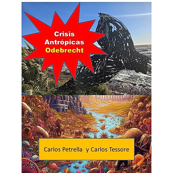 Crisis Antrópicas - Odebrecht / Crisis Antrópicas, Carlos Petrella, Carlos Tessore