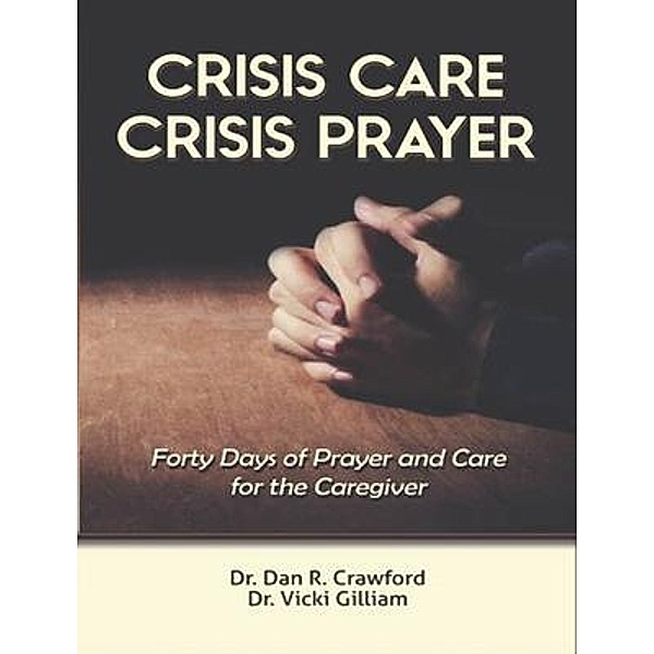 Crisis Care Crisis Prayer, Dan R Crawford, Vicki L Gilliam