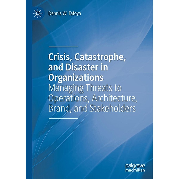 Crisis, Catastrophe, and Disaster in Organizations / Progress in Mathematics, Dennis W. Tafoya