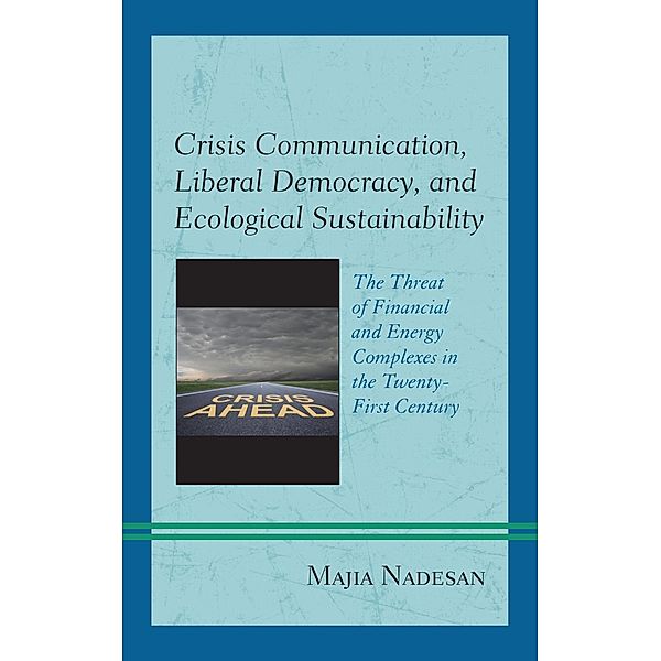 Crisis Communication, Liberal Democracy, and Ecological Sustainability, Majia Nadesan