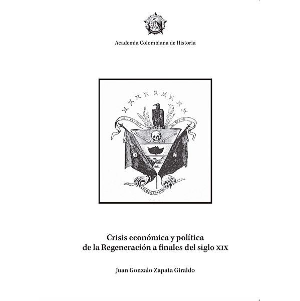 Crisis económica y política de la Regeneración a finales del siglo XIX / Bolsilibros, Juan Gonzalo Zapata