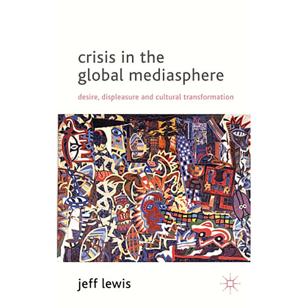 Crisis in the Global Mediasphere, Jeff Lewis