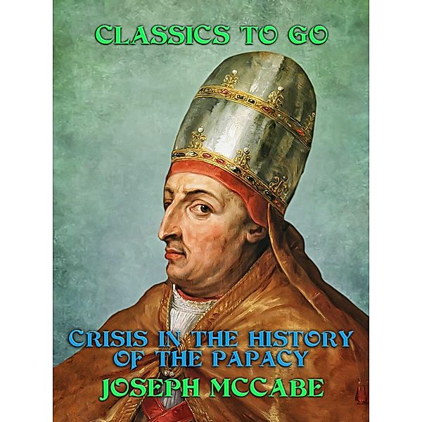 Crisis in the History of the Papacy, Joseph McCabe