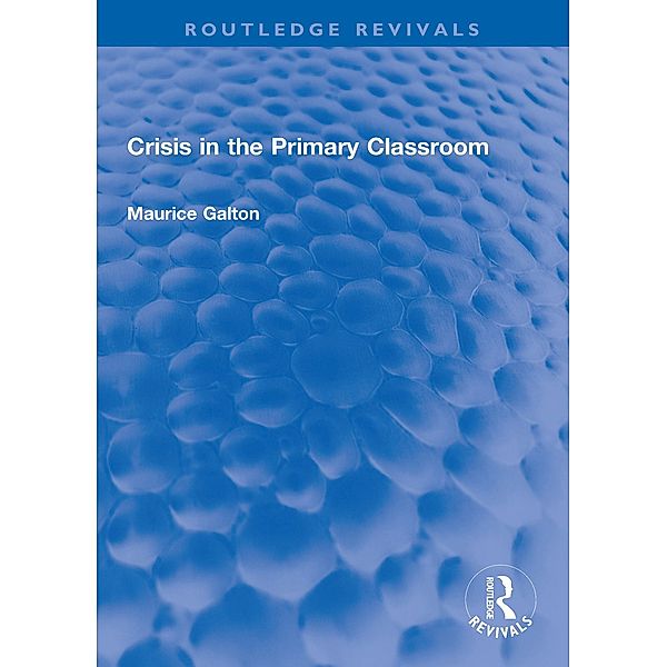 Crisis in the Primary Classroom, Maurice Galton