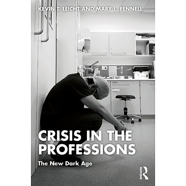 Crisis in the Professions, Kevin T Leicht, Mary Fennell