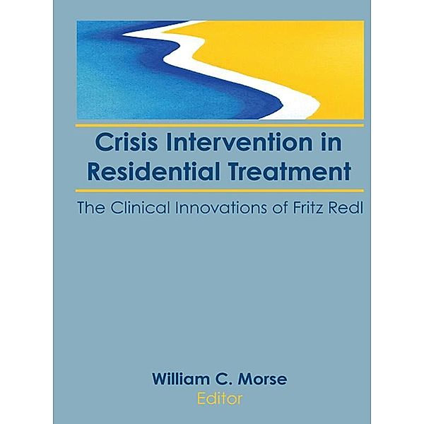 Crisis Intervention in Residential Treatment, William C Morse