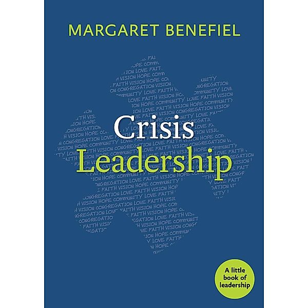 Crisis Leadership / Little Books of Leadership, Margaret Benefiel
