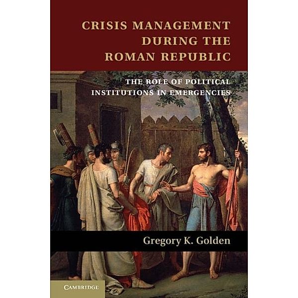 Crisis Management during the Roman Republic, Gregory K. Golden
