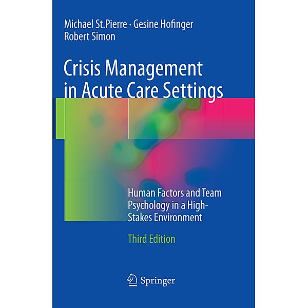 Crisis Management in Acute Care Settings, Michael St.Pierre, Gesine Hofinger, Robert Simon