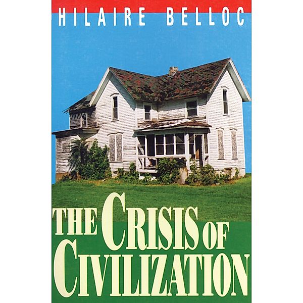 Crisis Of Civilization, Hilaire Belloc