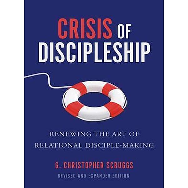 Crisis of Discipleship--Revised Edition, G. Christopher Scruggs