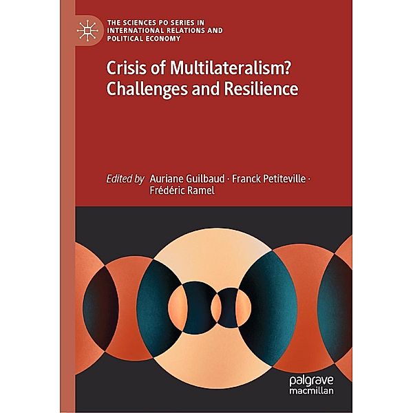Crisis of Multilateralism? Challenges and Resilience / The Sciences Po Series in International Relations and Political Economy