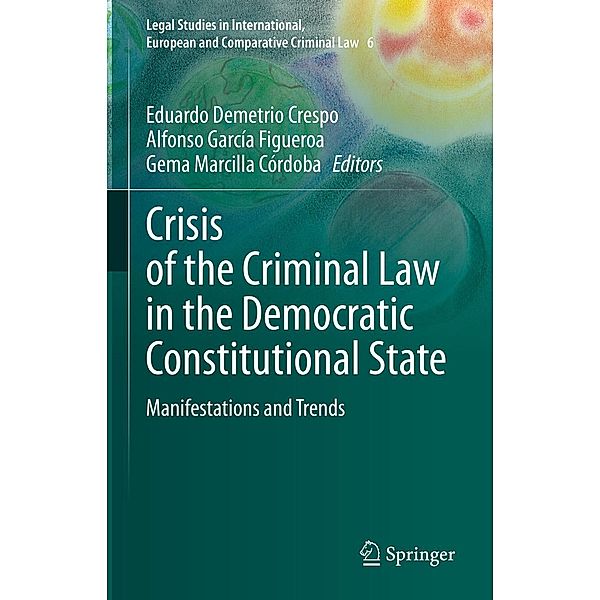 Crisis of the Criminal Law in the Democratic Constitutional State / Legal Studies in International, European and Comparative Criminal Law Bd.6