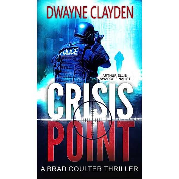 Crisis Point (The Brad Coulter Thriller Series, #1) / The Brad Coulter Thriller Series, Dwayne Clayden