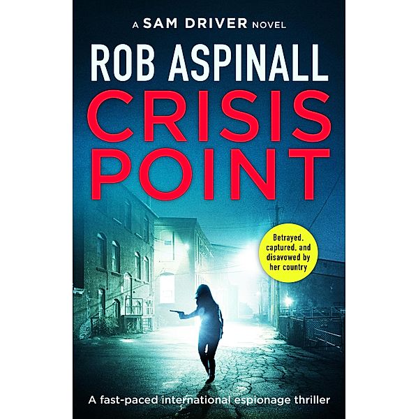 Crisis Point / The Sam Driver Thrillers Bd.1, Rob Aspinall