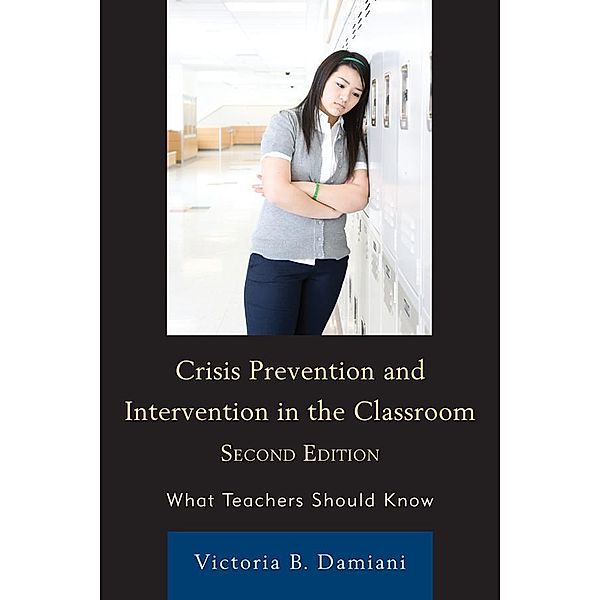Crisis Prevention and Intervention in the Classroom, Victoria B. Damiani