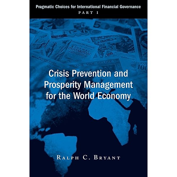 Crisis Prevention and Prosperity Management for the World Economy / Brookings Institution Press, Ralph C. Bryant