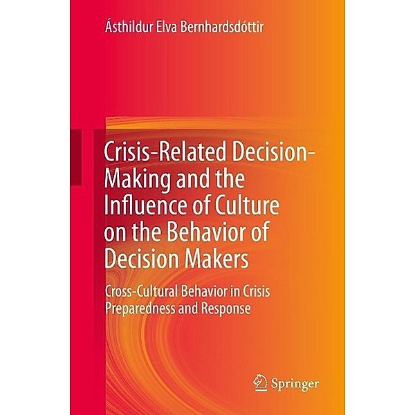 Crisis-Related Decision-Making and the Influence of Culture on the Behavior of Decision Makers, Ásthildur Elva Bernhardsdóttir