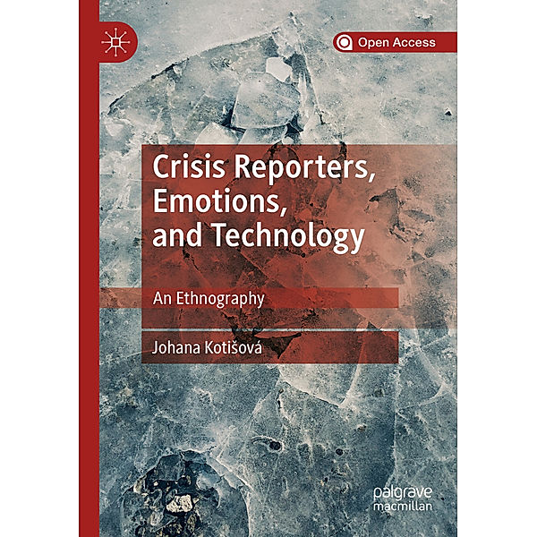 Crisis Reporters, Emotions, and Technology, Johana Kotisová