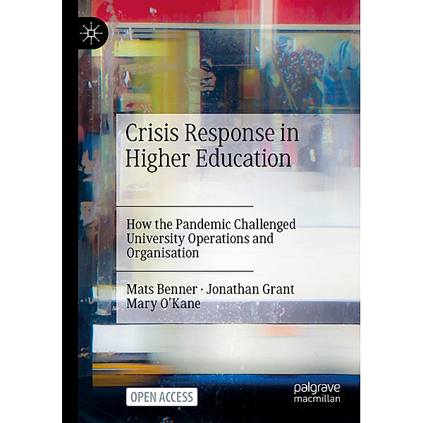 Crisis Response in Higher Education, Mats Benner, Jonathan Grant, Mary O'Kane