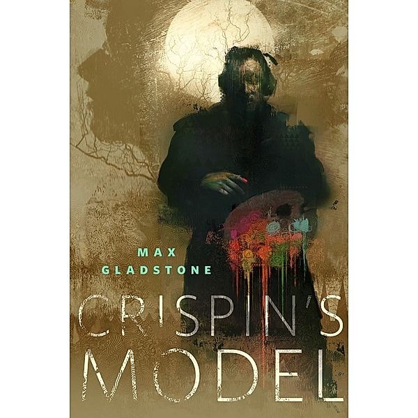 Crispin's Model / Tor Books, Max Gladstone