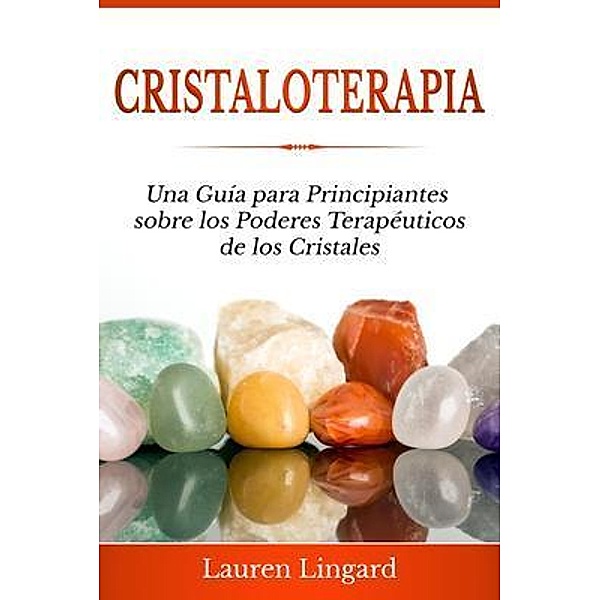 Cristaloterapia / Ingram Publishing, Lauren Lingard