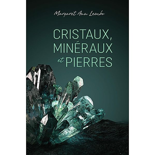 Cristaux, mineraux et pierres, Lembo Margaret Ann Lembo