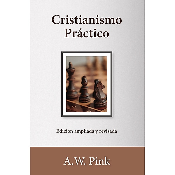 Cristianismo Práctico, A. W. Pink