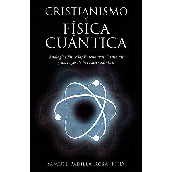 Cristianismo Y Física Cuántica, Samuel Padilla Rosa