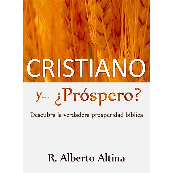 Cristiano y...¿Próspero? / Vida Cristiana Bd.3, R. Alberto Altina