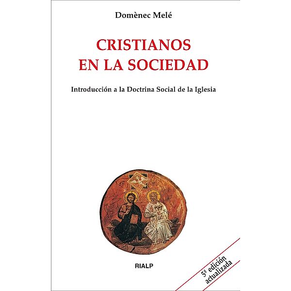 Cristianos en la sociedad / Biblioteca de Iniciación Teológica, Domènec Melé Carné