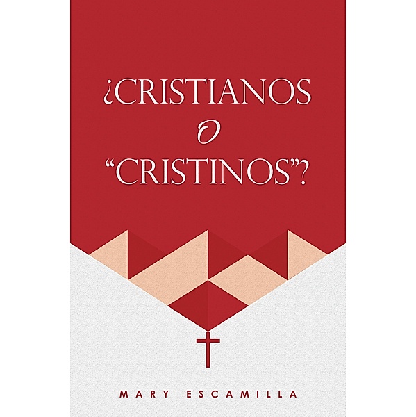 ¿CRISTIANOS O CRISTINOS?, Mary Escamilla