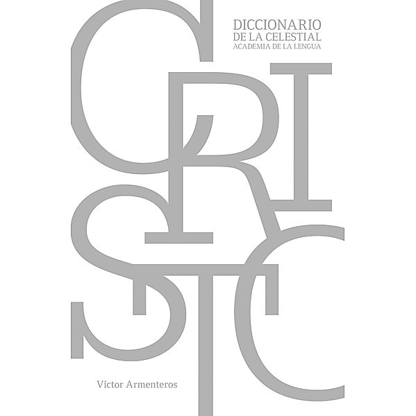 Cristo: Diccionario de la celestial academia de la lengua, Víctor M. Armenteros
