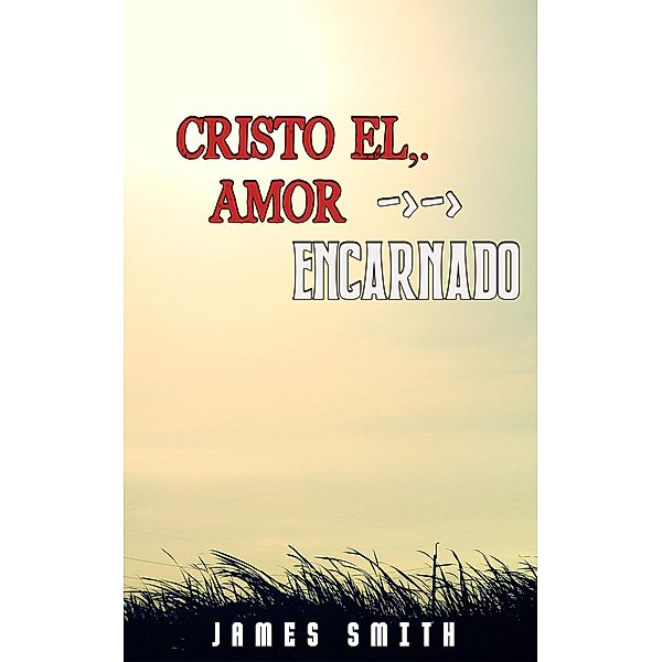 Cristo, el Amor Encarnado, James Smith