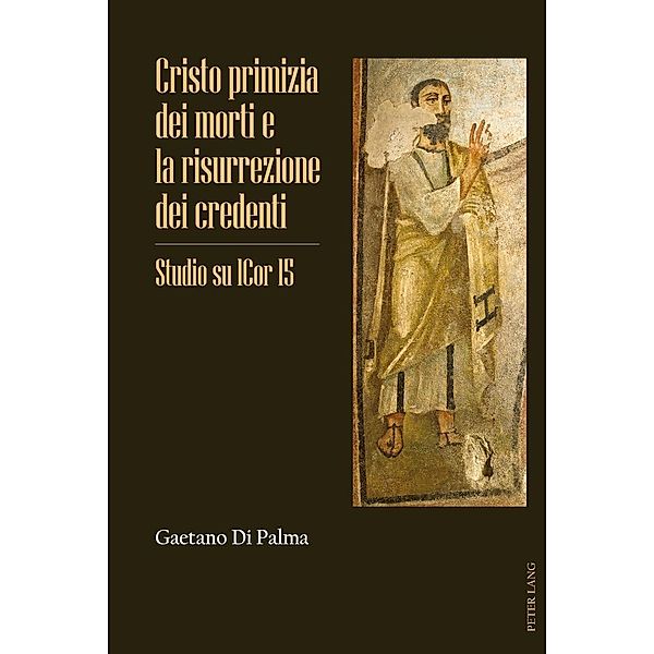 Cristo primizia dei morti e la risurrezione dei credenti, Di Palma Gaetano Di Palma