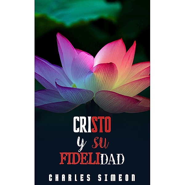 Cristo Y Su Fidelidad, Charles Simeon
