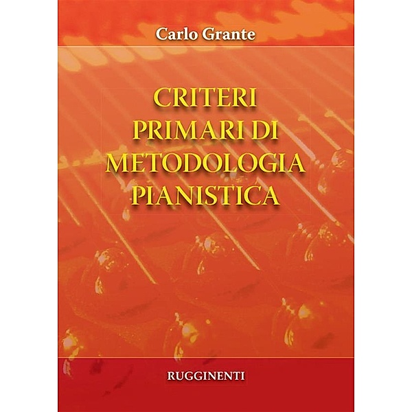 Criteri primari di metodologia pianistica, Carlo Grante