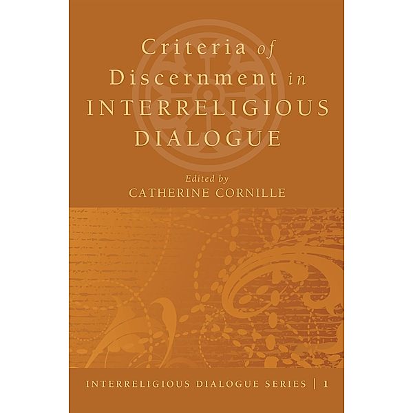 Criteria of Discernment in Interreligious Dialogue / Interreligious Dialogue Series Bd.1