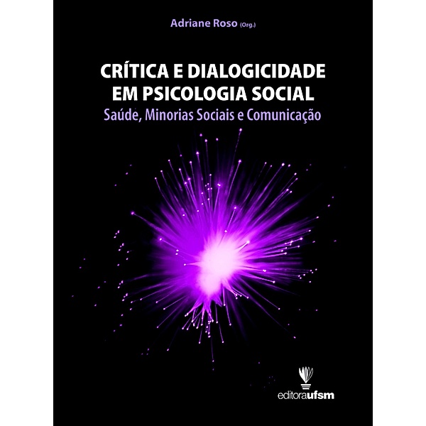 Crítica e Dialogicidade em Psicologia Social, Adriane Roso