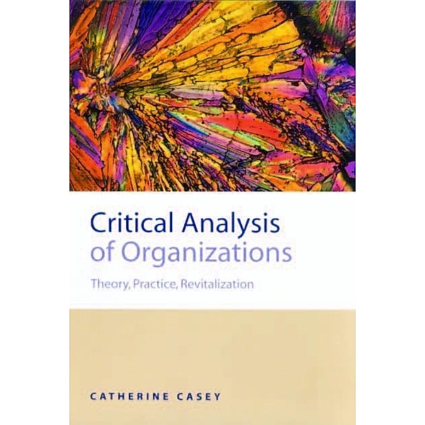 Critical Analysis of Organizations, Catherine Joan Casey
